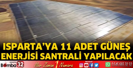 Isparta’ya 11 adet güneş enerjisi santrali yapılacak 