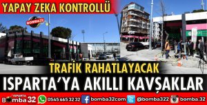 ISPARTA’YA AKILLI KAVŞAKLAR HİZMETE GİRİYOR