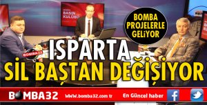 ISPARTA’YA BOMBA PROJELER
