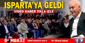 ISPARTA’YA GELDİ KONFERANS VERDİ 