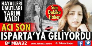 ISPARTA’YA GELİYORDU KAZADA ÖLDÜ