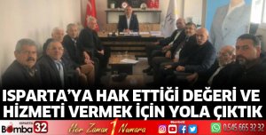 Isparta’ya hak ettiği değeri ve hizmeti vermek için yola çıktık