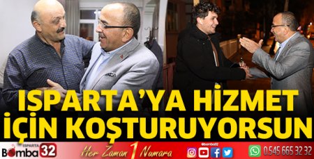 Isparta’ya hizmet için koşturuyorsun