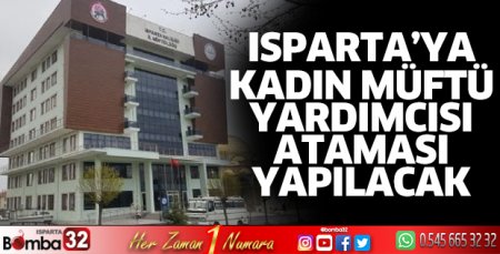 Isparta’ya kadın il müftü yardımcısı atanacak