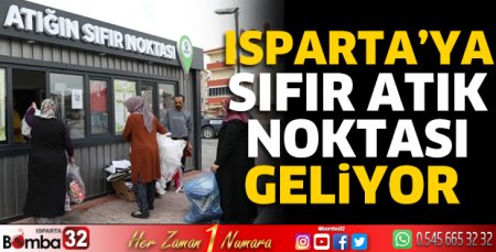 Isparta’ya sıfır atık noktası geliyor  