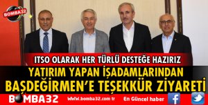 ISPARTA’YA YATIRIM YAPAN İŞADAMLARINDAN BAŞDEĞİRMEN’E TEŞEKKÜR ZİYARETİ