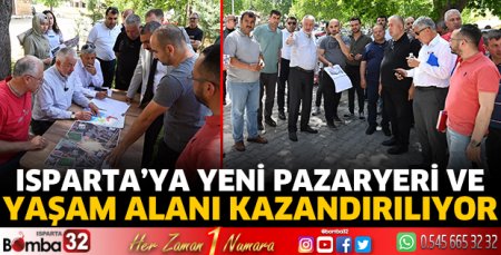 Isparta’ya yeni pazaryeri ve yaşam alanı kazandırılıyor