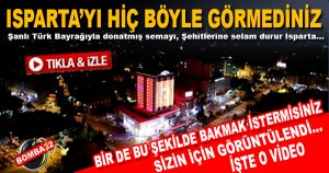 Isparta’yı Hiç Böyle Görmediniz