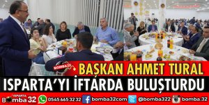 ISPARTA’YI İFTARDA BULUŞTURDU