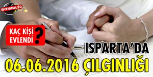 ISPARTA'DA '06.06.2016 ÇILGINLIĞI