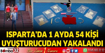 Isparta'da 1 ayda 54 kişi uyuşturucudan yakalandı