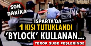 ISPARTA'DA 1 FETÖ'CÜ DAHA TUTUKLANDI