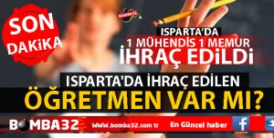 ISPARTA'DA 1 MUHENDİS 1 MEMUR İHRAÇ EDİLDİ 