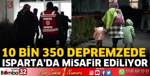 Isparta'da 10 Bin 350 depremzede misafir ediliyor