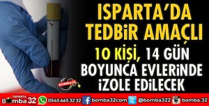ISPARTADA 10 KİŞİ İZOLE EDİLDİ