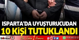 Isparta'da 10 kişi tutuklandı