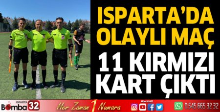 Isparta'da 11 kırmızı kartlı maç