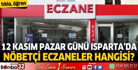Isparta'da 12 Kasım 2023 Nöbetçi Eczaneler listesi 
