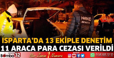 Isparta'da 13 ekiple denetim