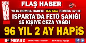 ISPARTA'DA 15 FETÖ SANIĞINA CEZA YAĞDI