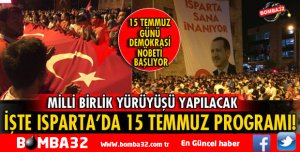 ISPARTA'DA 15 TEMMUZ  PROGRAMI İŞTE DETAYLAR 