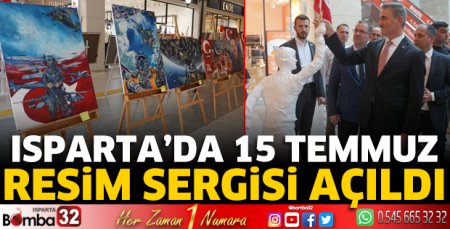 Isparta'da 15 Temmuz resim sergisi açıldı