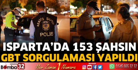Isparta'da 153 Şahsın GBT Sorgulaması Yapıldı