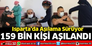 Isparta'da 159 bin kişi aşılandı