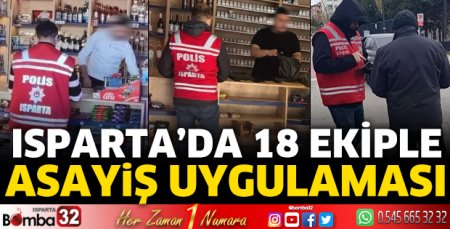 Isparta'da 18 ekiple asayiş uygulaması