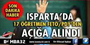 ISPARTA'DA 17 ÖĞRETMEN FETÖ/PDY'DEN AÇIĞA ALINDI
