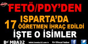 ISPARTA'DA 17 ÖĞRETMEN MESLEKTEN İHRAÇ EDİLDİ