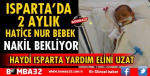 ISPARTA'DA 2 AYLIK HATİCE NUR BEBEK KARACİĞER NAKLİ BEKLİYOR