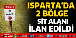 ISPARTA'DA 2 BÖLGE SİT ALANI İLAN EDİLDİ
