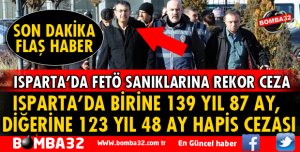 ISPARTA'DA 2 FETÖ SANIĞINA REKOR CEZA