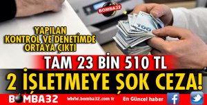 ISPARTA'DA 2 FİRMAYA ŞOK CEZA!