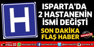 ISPARTA'DA 2 HASTANENİN İSMİ DEĞİŞTİ