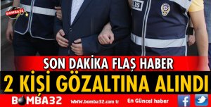 ISPARTA'DA 2 KİŞİ GÖZALTINA ALINDI