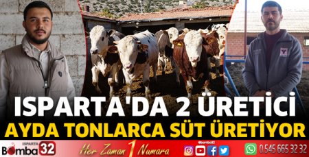 Isparta'da 2 üretici ayda tonlarca süt üretiyor