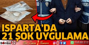 Isparta'da 21 şok uygulama