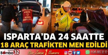 Isparta'da 24 saatte 18 araç trafikten men edildi