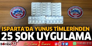 Isparta'da 25 şok uygulama
