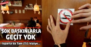 ISPARTA'DA 251 KİŞİYE PARA, 3 İŞLETMEYE KAPATMA CEZASI