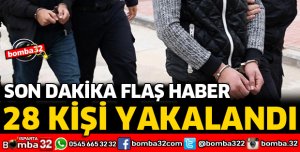 ISPARTA'DA 28 KİŞİ YAKALANDI