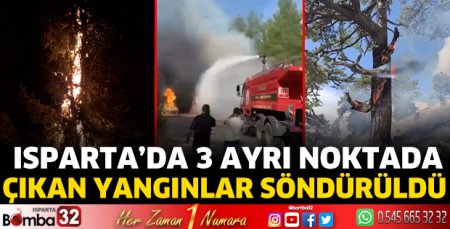 Isparta'da 3 ayrı noktada çıkan yangınlar söndürüldü