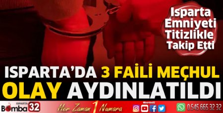 Isparta'da 3 faili meçhul olay aydınlatıldı