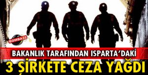 ISPARTA'DA 3 ŞİRKET CEZA ALDI