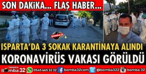 ISPARTA'DA 3 SOKAK KARANTİNA ALTINA ALINDI