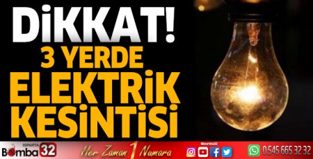 Isparta'da 3 yerde elektrik kesintisi