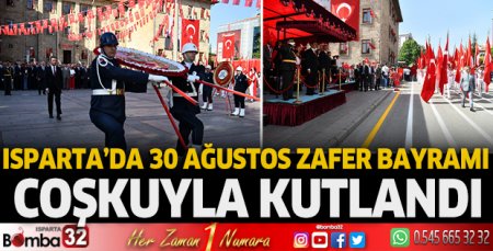 Isparta'da 30 Ağustos Zafer Bayramı coşkuyla kutlandı