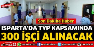ISPARTA'DA 300 KİŞİ İŞE ALINACAK
